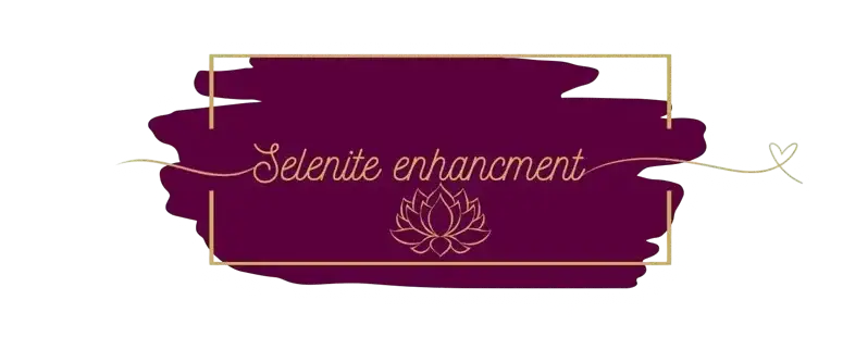 Selenite Enhancement 